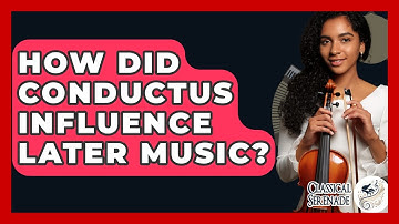How Did Conductus Influence Later Music? - Classical Serenade