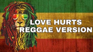 LOVE HURTS - NAZHARET REGGAE VERSION