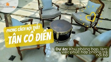 Thiết kế không gian phòng họp kết hợp phòng trà Tân Cổ Điển #neoclassical