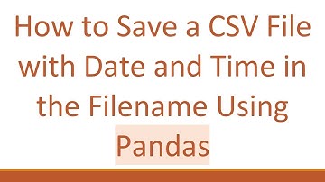 How to Save a CSV File with Date and Time in the Filename Using Pandas