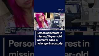 Person of interest in missing 21-year-old woman's case no longer in custody | FOX 10 Phoenix