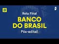 Reta Final Banco do Brasil Pós-edital: Conhecimentos Bancários - Prof. Amanda Aires