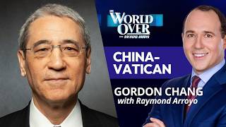 China-Vatican: Gordon Chang | The World Over with Raymond Arroyo | July 30, 2026