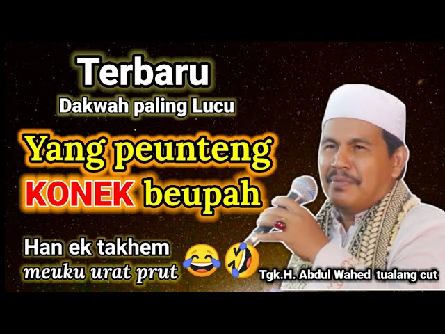 Dakwah paling lucu Tgk Wahed,han ek Takhem meuku urat prut Dakwah terlucu class=