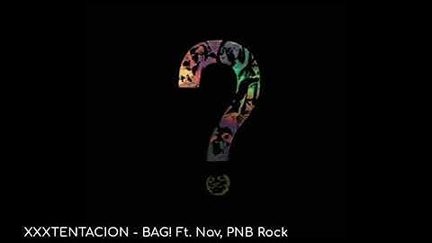 XXXTENTACION - BAD! [OG VERSION] (feat. PnB Rock & Nav) [UNRELEASED] it’s not bag it’s it’s bad lol