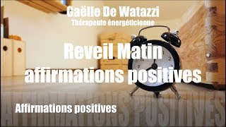 méditation affirmations positives, réveil matin, pensées positives, auto coaching by Gaelle De Watazzi 133,860 views 5 years ago 3 minutes, 31 seconds