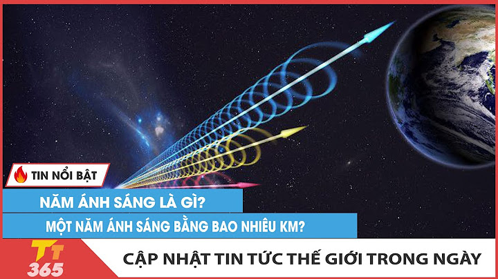 1 năm ánh sáng bằng bao nhiêu km gio năm 2024