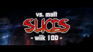 SLICES - Vs. Matt (wiik100) [OST]