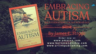 Embracing Autism by James E. Strode