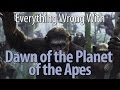 Everything Wrong With Dawn Of The Planet Of The Apes