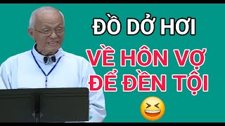 CHUYỆN CƯỜI : VỀ NHÀ HÔN VỢ ĐỂ ĐỀN TỘI  - ĐỒ DỞ HƠI | CHA PHẠM QUANG HỒNG THUYẾT GIẢNG