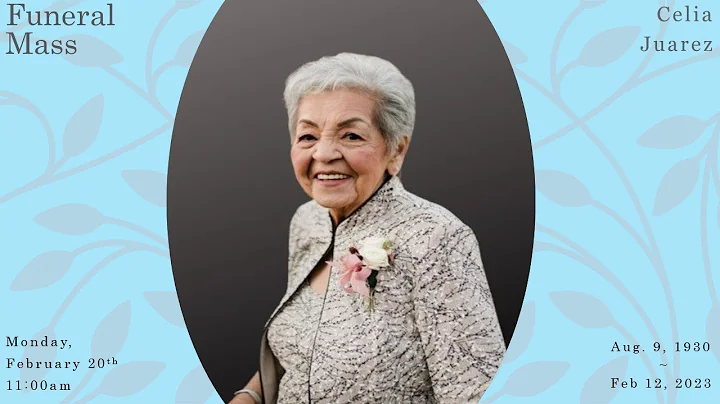 Funeral Mass for Celia Juarez - Monday, 2/20/2023 ...