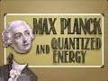 Modern Atomic Theory: Max Planck & Quantized Energy