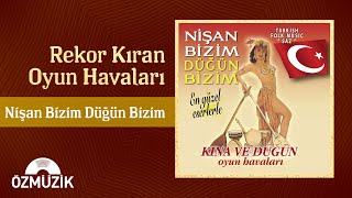 Rekor Kıran Oyun Havaları - Nişan Bizim Düğün Bizim (Full Album)