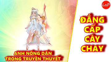 VLTK MOBILE - ĐẲNG CẤP CÀY CHAY CỦA ANH NÔNG DÂN TRONG TRUYỀN THUYẾT | LnP