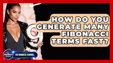 How Do You Generate Many Fibonacci Terms Fast? - The Numbers Channel