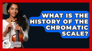 What Is The History Of The Chromatic Scale? - Classical Serenade
