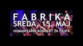 Humanitarni koncert za Filipa (15. maj, Fabrika, NS)