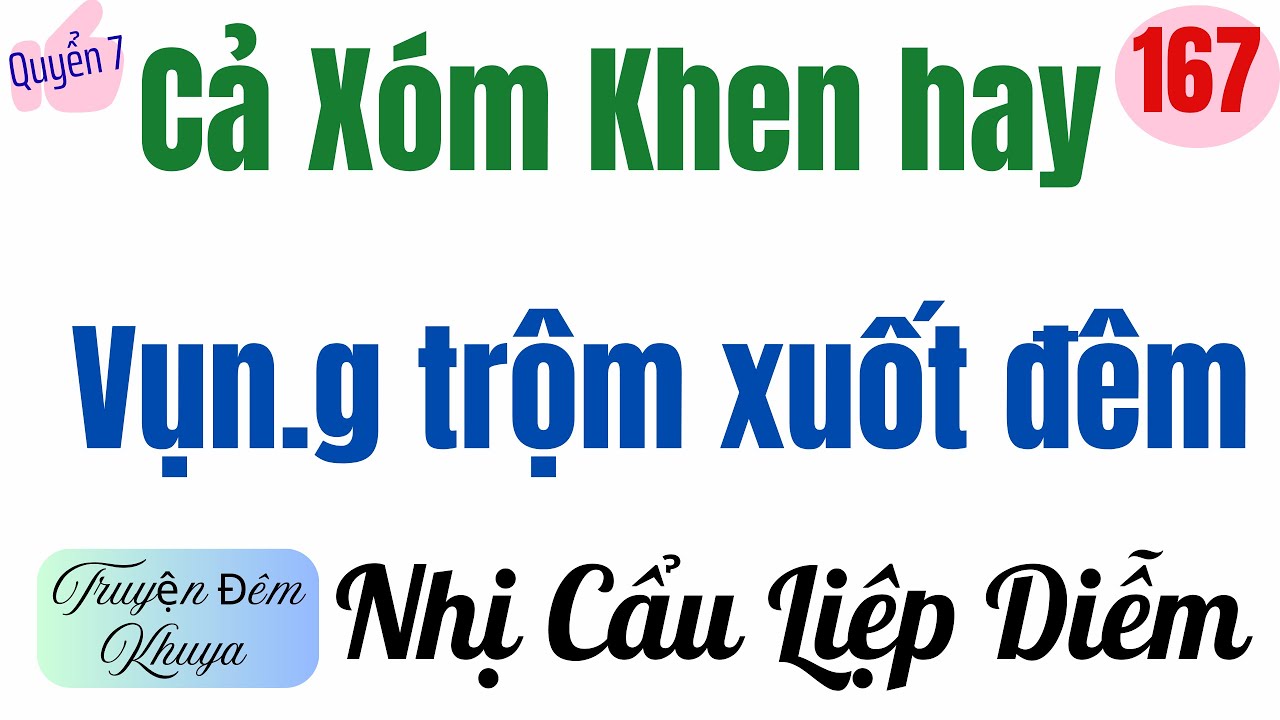 TẬP 167 - Q7 | NHỊ CẨU LIỆP DIỄM | Truyện đêm khuya hấp dẫn | MC Thu Hằng | Chinh phục gái đẹp