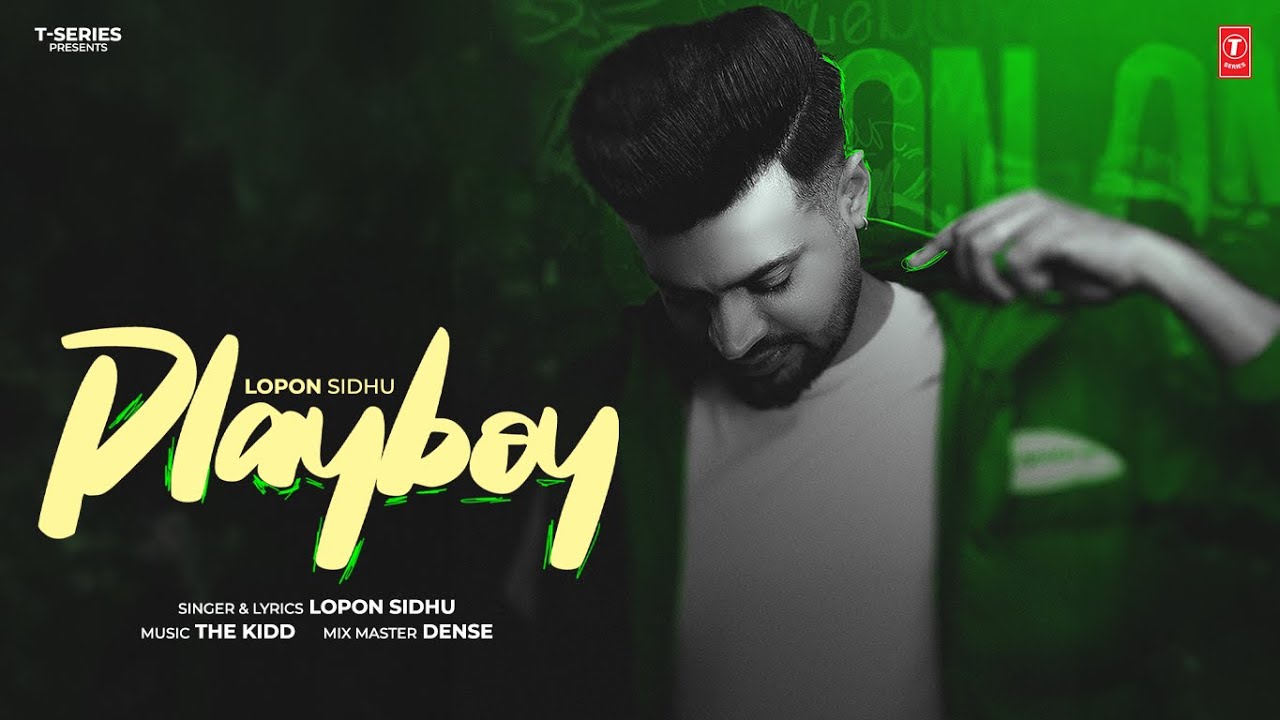 PLAYBOY Official Video  Lopon Sidhu  The Kidd  Latest Punjabi Songs 2024