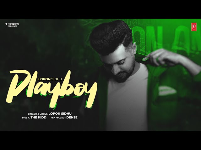 PLAYBOY (Official Video) | Lopon Sidhu | The Kidd | Latest Punjabi Songs 2024 class=