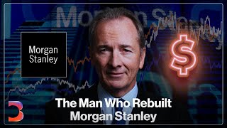 The Man Who Rebuilt Morgan Stanley