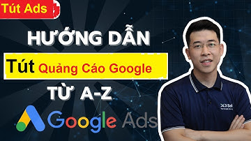 Hướng Dẫn Cách Chạy Quảng Cáo Google Hiệu Quả 2025   Cầm Tay Chỉ Việc A Z