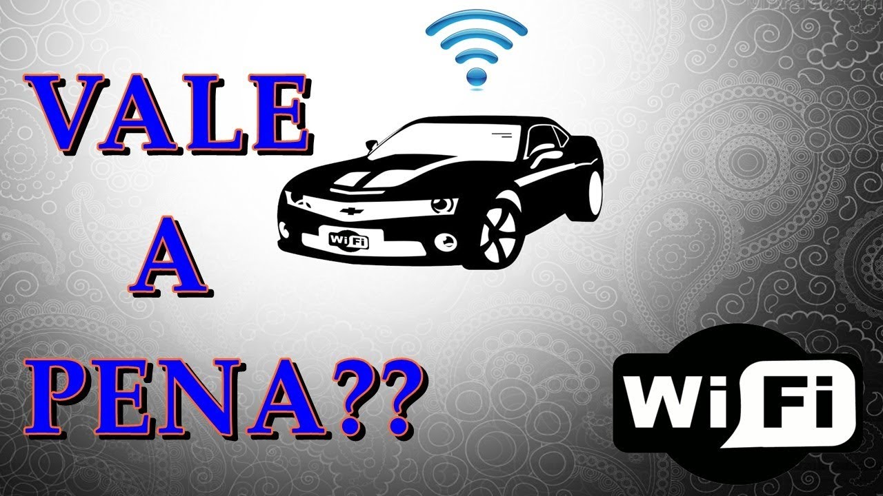 WI FI NO CARRO, COMO FAZER, O QUE FAZER, O QUE TER E SE VALE À PENA DISPONIBILIZAR! QUAL PLANO TER?