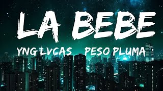 Yng Lvcas & Peso Pluma - La Bebe (Remix) (Lyrics)  | 1 Hour Lyrics