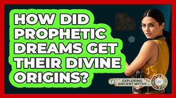 How Did Prophetic Dreams Get Their Divine Origins? - Exploring Ancient Myths