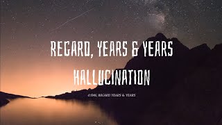 Regard ❌️ Years & Years - Hallucination (Lyrics)