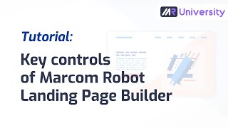 Tutorial: Key controls of Marcom Robot Landing Page Builder
