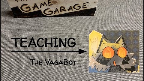 *OUTDATED tGG, ep. 7: Teaching the Vagabot (* see description)