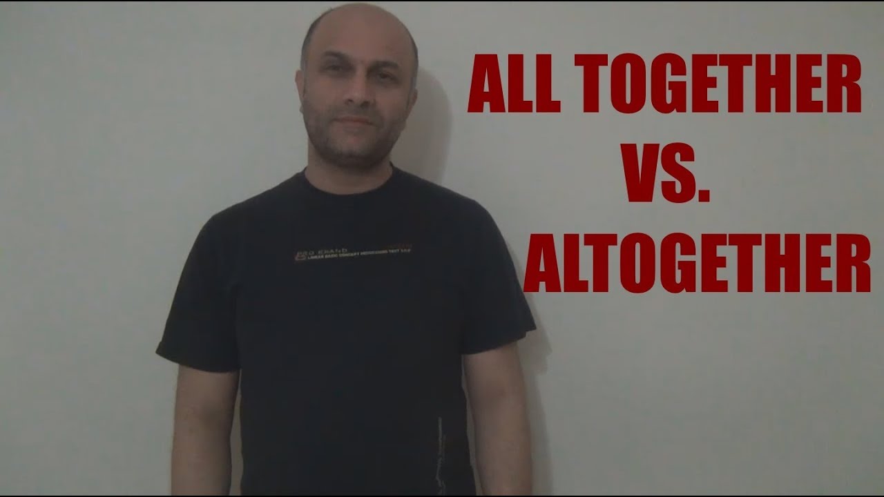 All Together & Altogether (Farkları) - YouTube