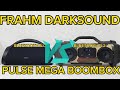 FRAHM DARKSOUND VS PULSE MEGA BOOMBOX