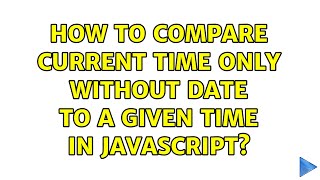How to compare current time only without date to a given time in javascript? Net Worth