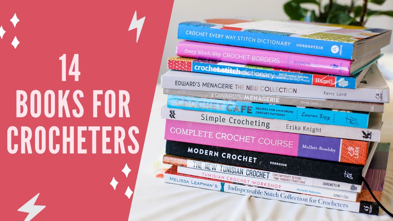 14 MUST HAVE CROCHET BOOKS - Learn the Basics, Stitch Guides, Amigurumi,  and Tunisian Crochet Books