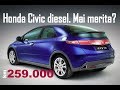 Masina second hand diesel cu 259.000 km. Honda Civic 2009. Mai merita?