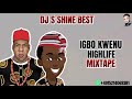 IGBO KWENU HIGHLIFE MIXTAPE 2024 BY DJ S SHINE BEST