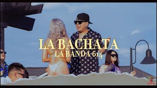 La Banda 614 - La Bachata (LETRA)