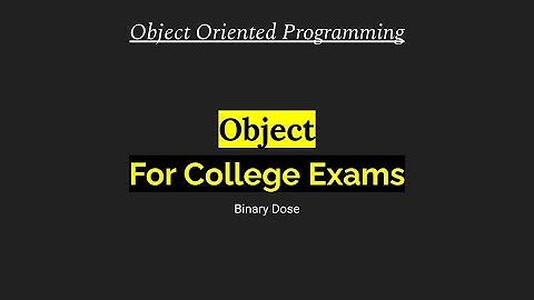 Objects | Object Oriented Programming | For College Exams | Binary Dose