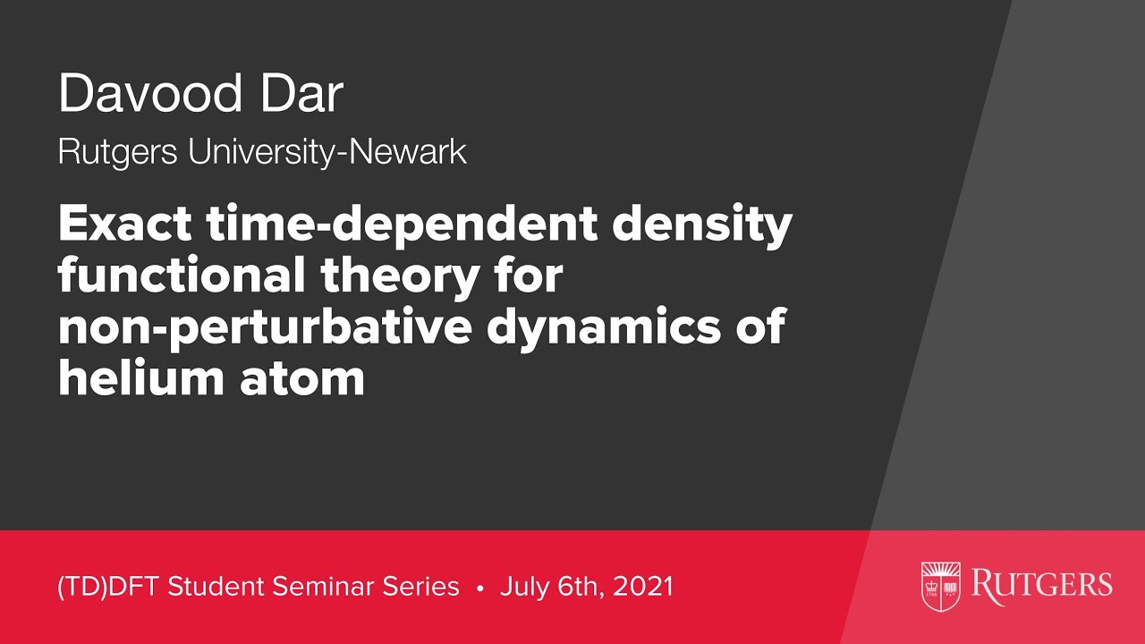 Davood Dar (Rutgers University-Newark) • (TD)DFT Student Seminar Series