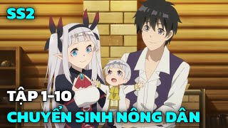 Cuộc Sống Nông Dân Ở Thế Giới Khác SS2 | Tập 1-10 | Tóm Tắt Anime
