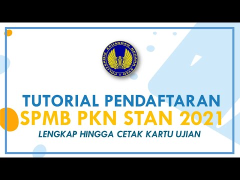 SPMB PKN STAN 2021 - TUTORIAL CARA DAFTAR STAN 2021 LENGKAP SAMPAI CETAK KARTU UJIAN