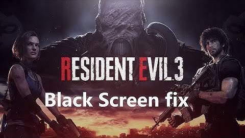 Fix! Resident Evil 3 black screen startup crash in windows 10
