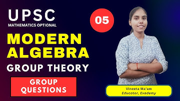UPSC Mathematics Optional | Modern Algebra | Group Theory | Lecture 05 - Group Questions