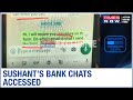 Sushant Singh Rajput's bank chats accessed; Proof he wanted control over his finances | EXCLUSIVE