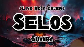 Selos - Shaira (Rock Cover)