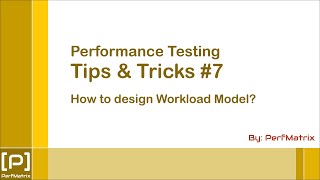 Performance Testing Tip 7 - How to design Workload Model?