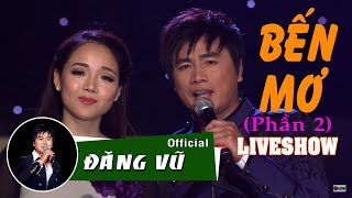 Liveshow Bến Mơ | Đăng Vũ (Full Phần 2)
